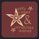Salty Kisses Christmas wünscht Quadratischer Aufkleber<br><div class="desc">Salty Kisses Christmas wünscht</div>