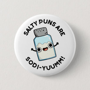 Salty Puns sind Sodi-yummm Funny Sodium Pun Button