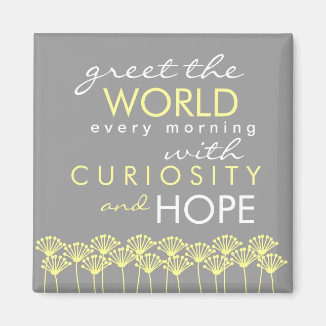 Saluez le monde avec Curiosity & Hope Quote Magnet (Devant)