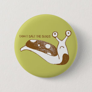 Salzen Sie nicht das Schnecken-Button (Grün) Button