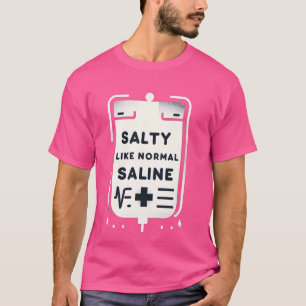 Salzig wie normale Saline — T-Shirt