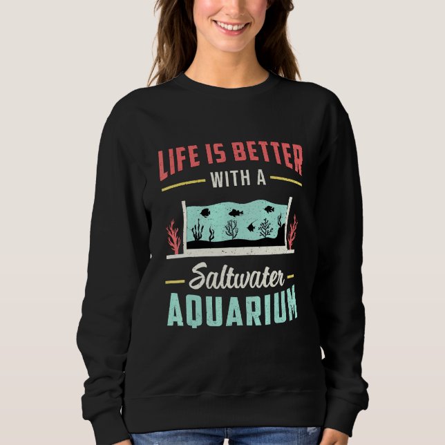 Salzwasser Aquarium Leben ist besser Vintag als Sweatshirt (Vorderseite)