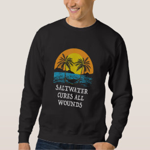 Salzwasser heilt alle Wunden Motivierender Spruch Sweatshirt