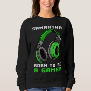 Samantha Geboren, ein Personalisierter Gamer zu se Sweatshirt