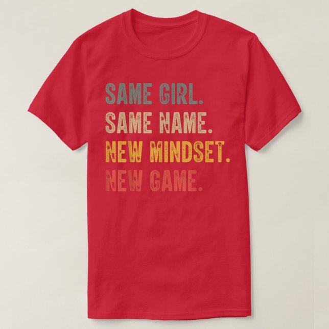 Same Girl Same Name New Mindset New Game, funny gi T-Shirt (Design vorne)