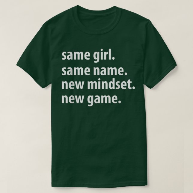 Same Girl Same Name New Mindset New Game, funny gi T-Shirt (Design vorne)