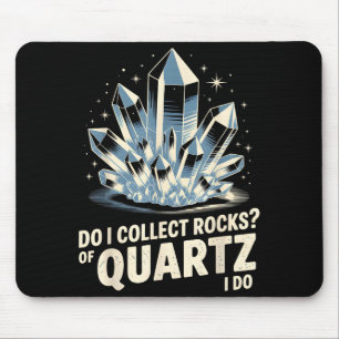 Sammle ich Quarzfelsen? Ich mache lustige Kristall Mousepad
