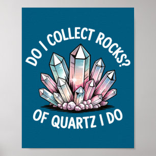 Sammle Quarzsteine Poster