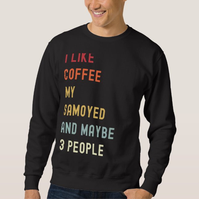 Samoyed Retro Hund und Kaffee Sweatshirt (Vorderseite)