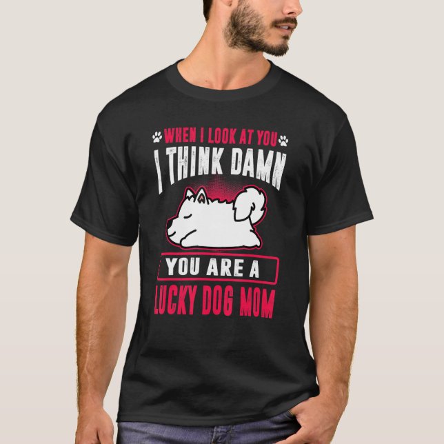 Samoyed You are a Lucky Hund Mama Funny Puppy Hund T-Shirt (Vorderseite)