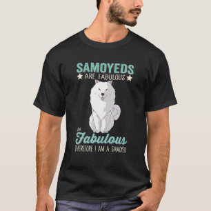 Samoyeds sind fabelhaft Ich bin fabelhaft, ich bin T-Shirt