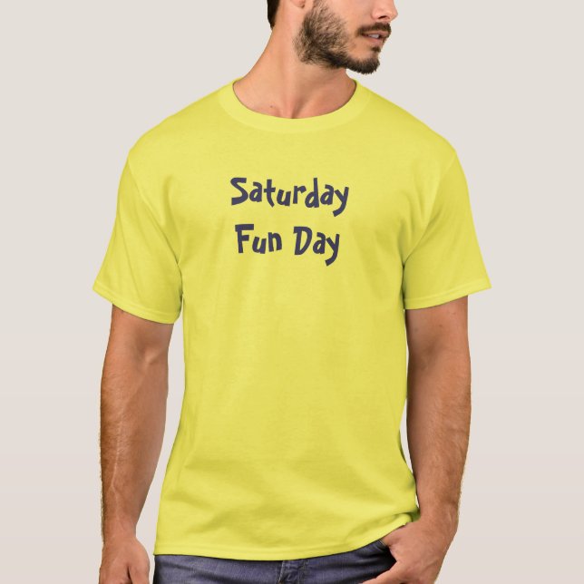 Samstag-Spaß-Tag T-Shirt (Vorderseite)