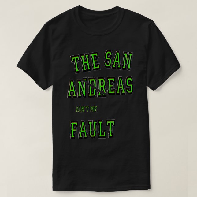 San Andreas Aint My Fault Seismology Gift T-Shirt (Design vorne)