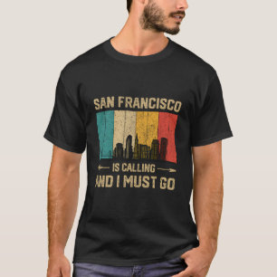 San Francisco ruft und ich muss Vintag in die USA T-Shirt