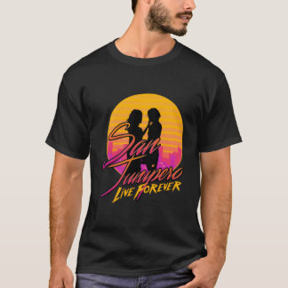 San Junipero - Live Forever T-Shirt