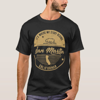 San Martin California Hier beginnt meine Geschicht T-Shirt