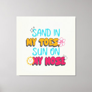 Sand in meinen Zehen, Sonne auf meiner Nase Leinwanddruck