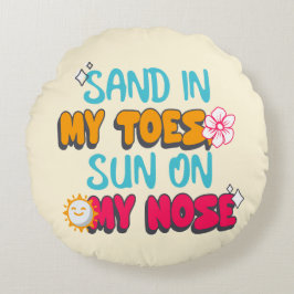 Sand in meinen Zehen, Sonne auf meiner Nase Rundes Kissen
