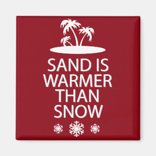 Sand ist wärmer als Schnee. Magnet