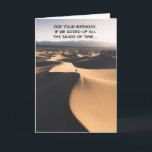 Sands Time Over the Hill Funny Birthday Karte<br><div class="desc">Wie der Sand eines Stundenglases ... alles Sand der Zeit hochladen,  und Ihr Spitzname kann "Die Sahara-Wüste" sein... haha macht für jeden eine lustige Karte - über dem Hügel,  oder gar nicht nah!</div>