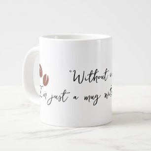 Sans café, je suis juste une tasse sans but