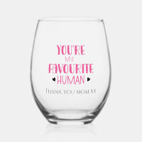 Tu es mon Merci de verre à vin humain préféré, mam