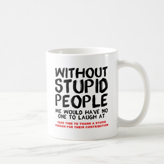 Sans tasse drôle de personnes stupides (Droite)