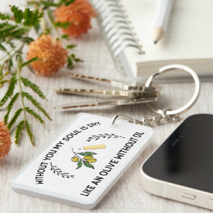 Sans vous l'âme est sèche comme une olive sans hui