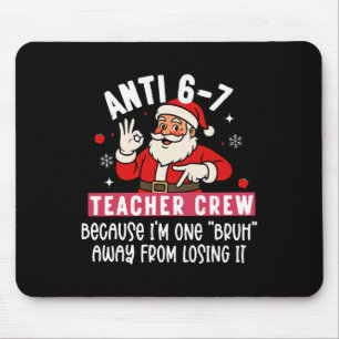 Santa Anti 6 7 Lehrer Crew Nr. 67 Meme Weihnachten Mousepad