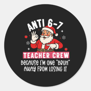Santa Anti 6 7 Lehrer Crew Nr 67 Meme Weihnachten  Runder Aufkleber