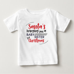 Santa bringt mir eine Babyschwester zu Weihnachten Baby T-shirt