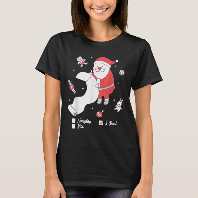 Santa Checking The Nice And Naughty List I Tried  T-Shirt (Vorderseite)