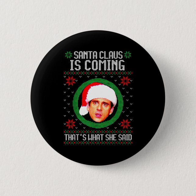 Santa Claus Is Coming That's What She Said  Button (Vorderseite)