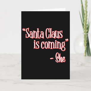 Santa Claus kommt Das ist, was sie gesagt hat Weih Karte