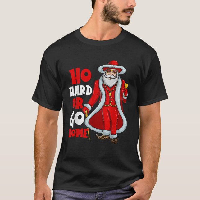 Santa Claus Pimp Ho Hard oder Go Zuhause Funny Chr T-Shirt (Vorderseite)