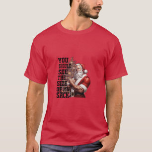 Santa, du solltest die Größe meines Sacks T-Shirt