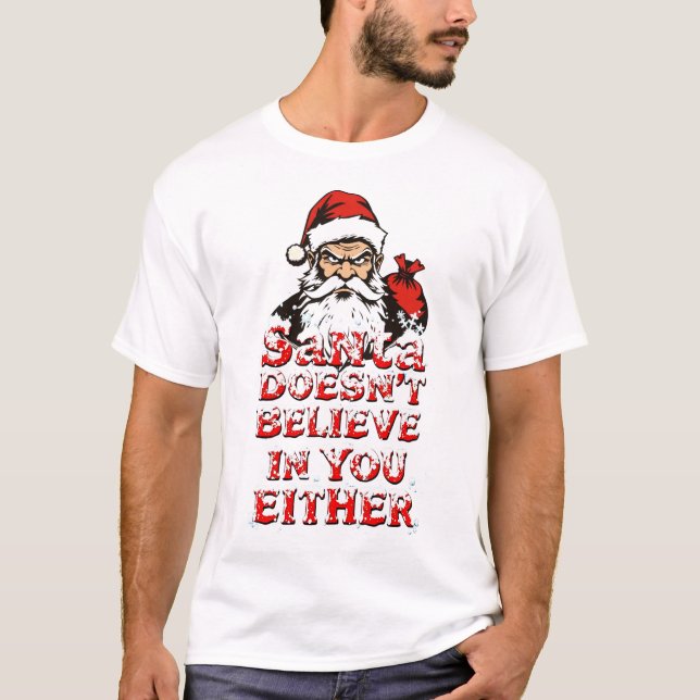 Santa glaubt weder an euch noch an euch T - Shirt (Vorderseite)