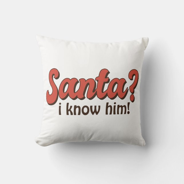 Santa I kenne ihn Funny Weihnachten Kissen (Vorderseite)