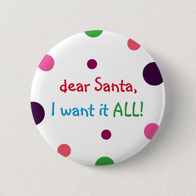 Santa I Wollte alles Spaß Kinder Weihnachten Butto Button (Vorderseite)