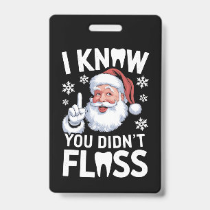 Santa, ich weiß, du hast nicht geflosst Zahnarzt D Ausweis