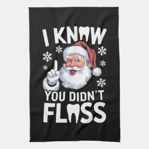 Santa, ich weiß, du hast nicht geflosst Zahnarzt D Geschirrtuch