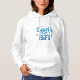 Santa Is My BFF Hoodie – Funny Holiday Wear