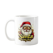 Santa ist mein BFF-Mug – Lustiger Weihnachtskaffee
