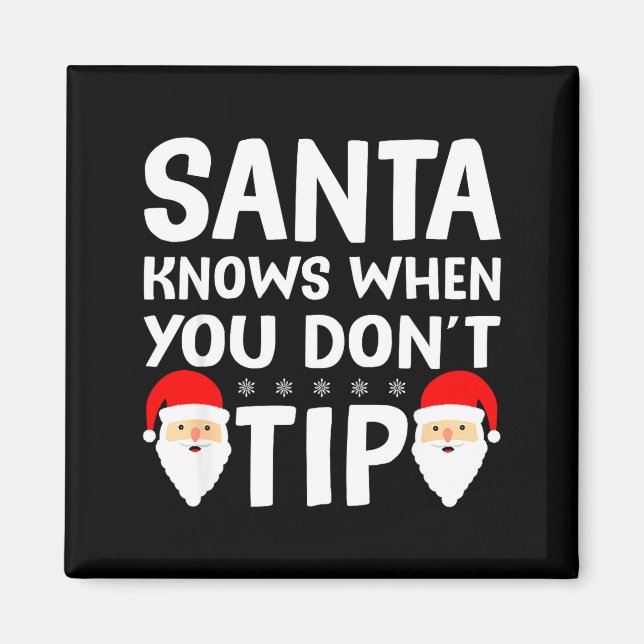 Santa Knows When You Don't Tip Server Squad Santa  Magnet (Vorne)