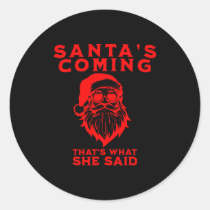 Santa kommt Das hat sie gesagt Unangebracht  Runder Aufkleber