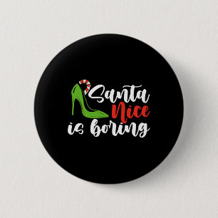 Santa Nice ist langweilig Weihnachten schändlichen Button