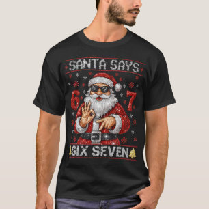 Santa sagt 6 7 Glanz Weihnachten Glitter Santa T-Shirt