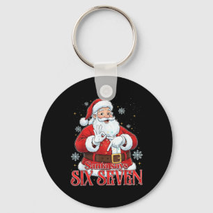 Santa sagt sechs sieben 67 Meme Weihnachten Feiert Schlüsselanhänger