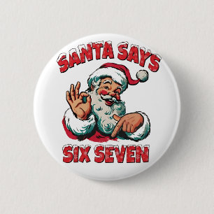 Santa sagt sechs sieben 6 7 Weihnachten Santa Clau Button
