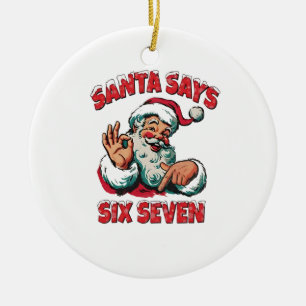 Santa sagt sechs sieben 6 7 Weihnachten Santa Clau Keramik Ornament